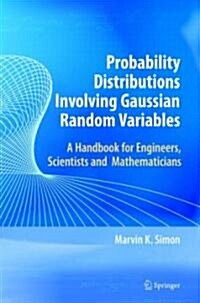 Probability Distributions Involving Gaussian Random Variables: A Handbook for Engineers and Scientists (Paperback)