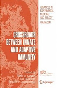 Crossroads Between Innate and Adaptive Immunity (Hardcover, 2007)