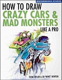 How to Draw Crazy Cars & Mad Monsters Like a Pro (Paperback)