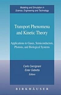 Transport Phenomena and Kinetic Theory: Applications to Gases, Semiconductors, Photons, and Biological Systems (Hardcover)