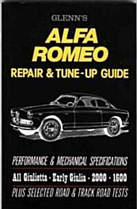 Glenns Alfa Romeo Repair and Tune-up Guide : A Repair and Tuning Manual for All Giulietta, Early Giulia, 2600 and 1600 Models. (Paperback, New ed)