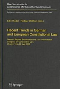 Recent Trends in German and European Constitutional Law: German Reports Presented to the Xviith International Congress on Comparative Law, Utrecht, 16 (Hardcover, 2006)