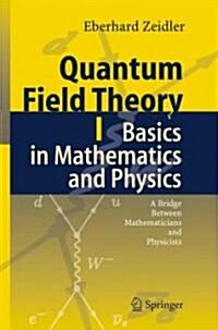 Quantum Field Theory I: Basics in Mathematics and Physics: A Bridge Between Mathematicians and Physicists (Hardcover)