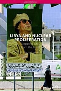Libya and Nuclear Proliferation : Stepping Back from the Brink (Paperback)