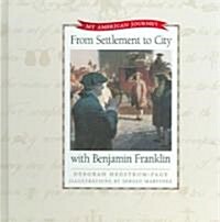 From Settlement to City With Benjamin Franklin (Hardcover)