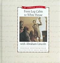 From Log Cabin to White House With Abraham Lincoln (Hardcover)