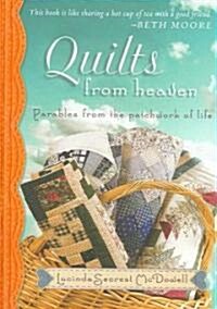 Quilts from Heaven: Parables from the Patchwork of Life (Hardcover, Revised)