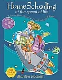 Homeschooling at the Speed of Life: Balancing Home, School, and Family in the Real World (Paperback)