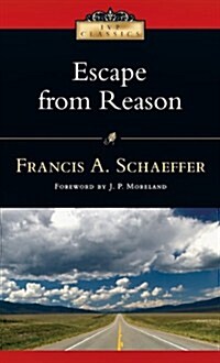 Escape from Reason : A Penetrating Analysis of Trends in Modern Thought (Paperback)