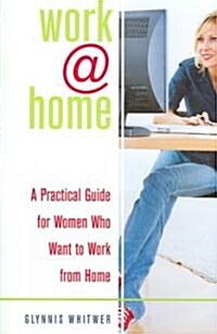 Work@home: A Practical Guide for Women Who Want to Work from Home (Paperback)