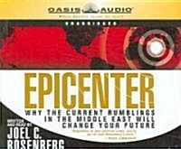 Epicenter: Why the Current Rumblings in the Middle East Will Change Your Future (Audio CD)