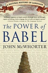 The power of Babel : a natural history of language 1st Perennial ed
