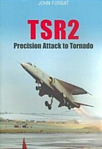 TSR2: Precision Attack to Tornado : Navigation and Weapon Delivery (Paperback)