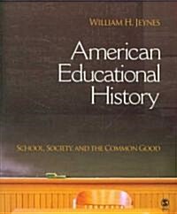 American Educational History: School, Society, and the Common Good (Paperback)