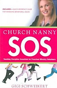 Church Nanny SOS: Teaching Discipline Essentials for Preschool Ministry Volunteers (Paperback)