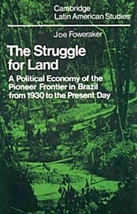 The Struggle for Land : A Political Economy of the Pioneer Frontier in Brazil from 1930 to the Present Day (Paperback)