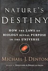 Natures Destiny: How the Laws of Biology Reveal Purpose in the Universe (Paperback, Original)