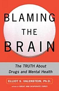 Blaming the Brain: The Truth about Drugs and Mental Health (Paperback, Original)