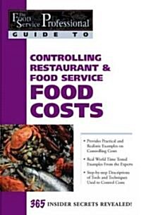 Controlling Restaurant & Food Service Food Costs: 365 Secrets Revealed (Paperback)