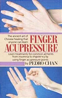 Finger Acupressure: Treatment for Many Common Ailments from Insomnia to Impotence by Using Finger Massage on Acupuncture Points (Paperback)