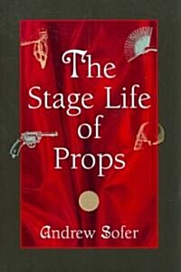 The Stage Life of Props (Paperback)