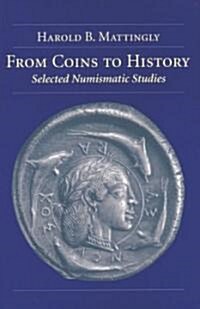 From Coins to History: Selected Numismatic Studies (Hardcover)