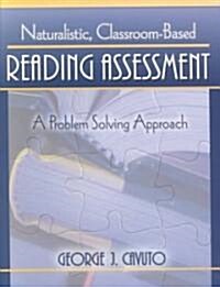 Naturalistic, Classroom-Based Reading Assessment (Paperback)