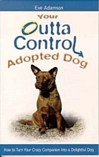 Your Outta Control Adopted Dog (Paperback)