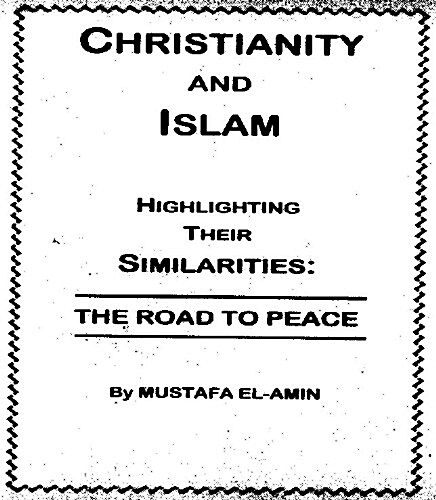 Christianity and Islam: Highlighting Their Similarities the Road to Peace (Paperback)