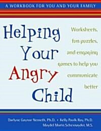 Helping Your Angry Child: How to Overcome the Unique Challenges and Raise a Happy and Healthy Child (Paperback)