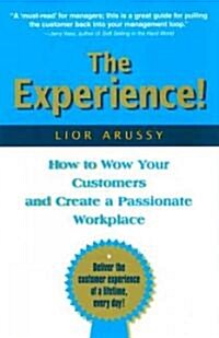 The Experience : How to Wow Your Customers and Create a Passionate Workplace (Hardcover)