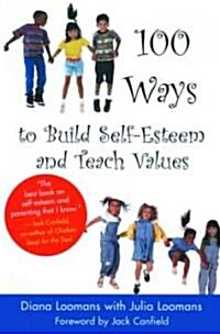 100 Ways to Build Self-Esteem and Teach Values (Paperback)