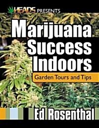 Marijuana Success Indoors: Garden Tours and Tips (Paperback)