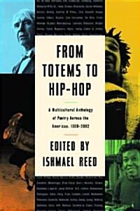 From Totems to Hip-Hop: A Multicultural Anthology of Poetry Across the Americas 1900-2002 (Paperback)