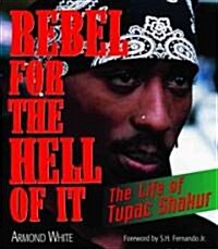 Rebel for the Hell of It: The Life of Tupac Shakur (Paperback)