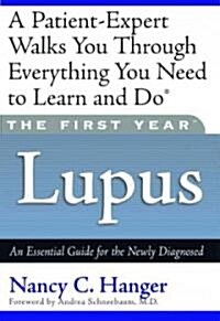 The First Year Lupus: An Essential Guide for the Newly Diagnosed (Paperback)