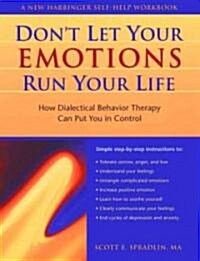 The Dont Let Your Emotions Run Your Life: How Dialectical Behavior Therapy Can Put You in Control (Paperback)