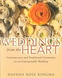 Weddings from the Heart: Contemporary and Traditional Ceremonies for an Unforgettable Wedding (Paperback)