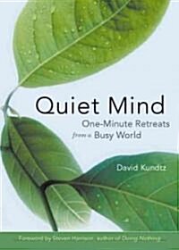 Quiet Mind: One Minute Mindfulness (for Readers of Mindfulness an Eight-Week Plan for Finding Peace in a Frantic World) (Paperback)