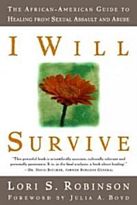 I Will Survive: The African-American Guide to Healing from Sexual Assault and Abuse (Paperback)