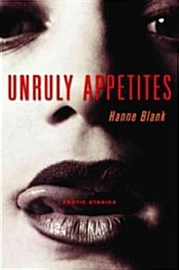 Unruly Appetites: Erotic Stories (Paperback)