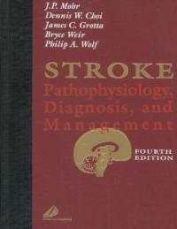 Stroke: pathophysiology, diagnosis, and management 4th ed