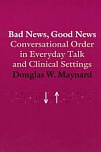Bad News, Good News: Conversational Order in Everyday Talk and Clinical Settings (Paperback, 2)