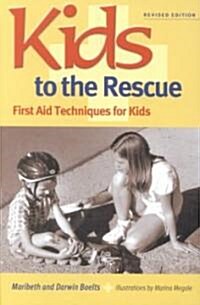 Kids to the Rescue!: First Aid Techniques for Kids (Paperback, Revised)