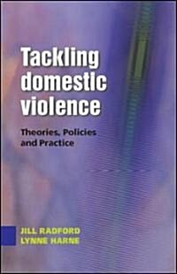 Tackling Domestic Violence: Theories, Policies and Practice (Paperback)