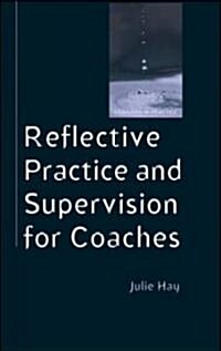 Reflective Practice and Supervision for Coaches (Paperback)