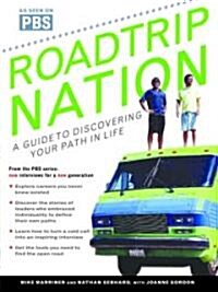 Roadtrip Nation: A Guide to Discovering Your Path in Life (Paperback)