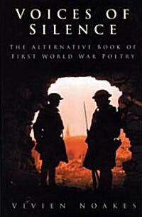 Voices of Silence : The Alternative Book of First World War Poetry (Paperback)