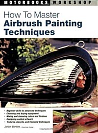 How to Master Airbrush Painting Techniques (Paperback)