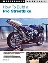 How to Build a Pro Streetbike (Paperback)